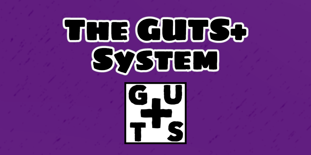 The GUTS+ System